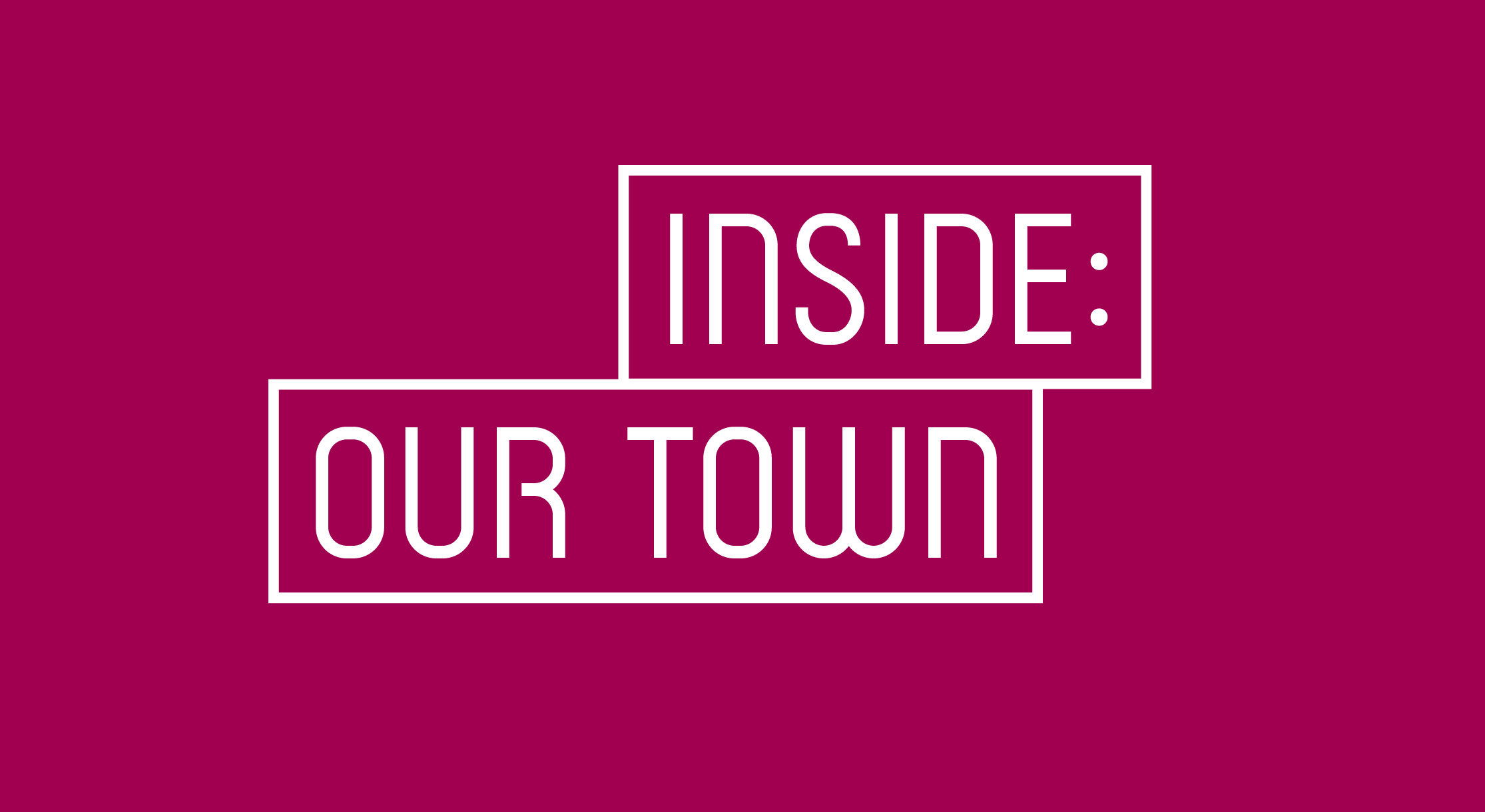 Inside: Our Town