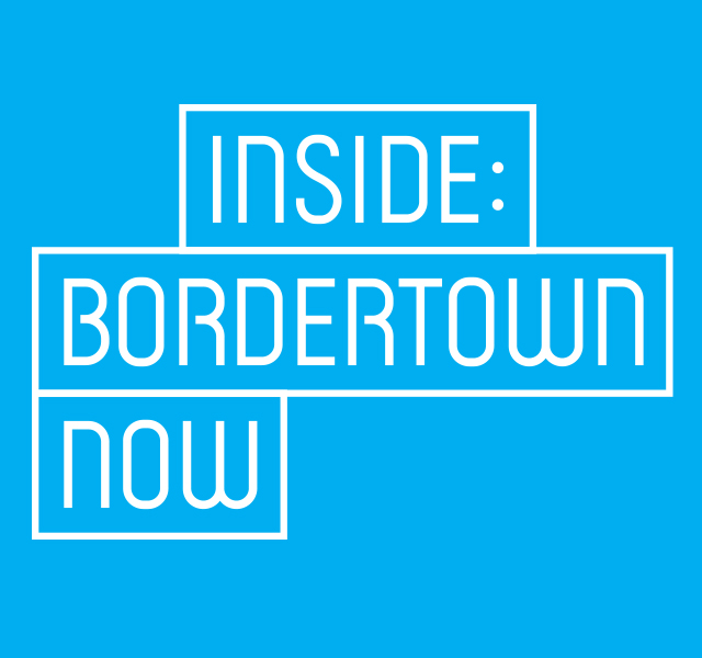 Inside: Bordertown Now