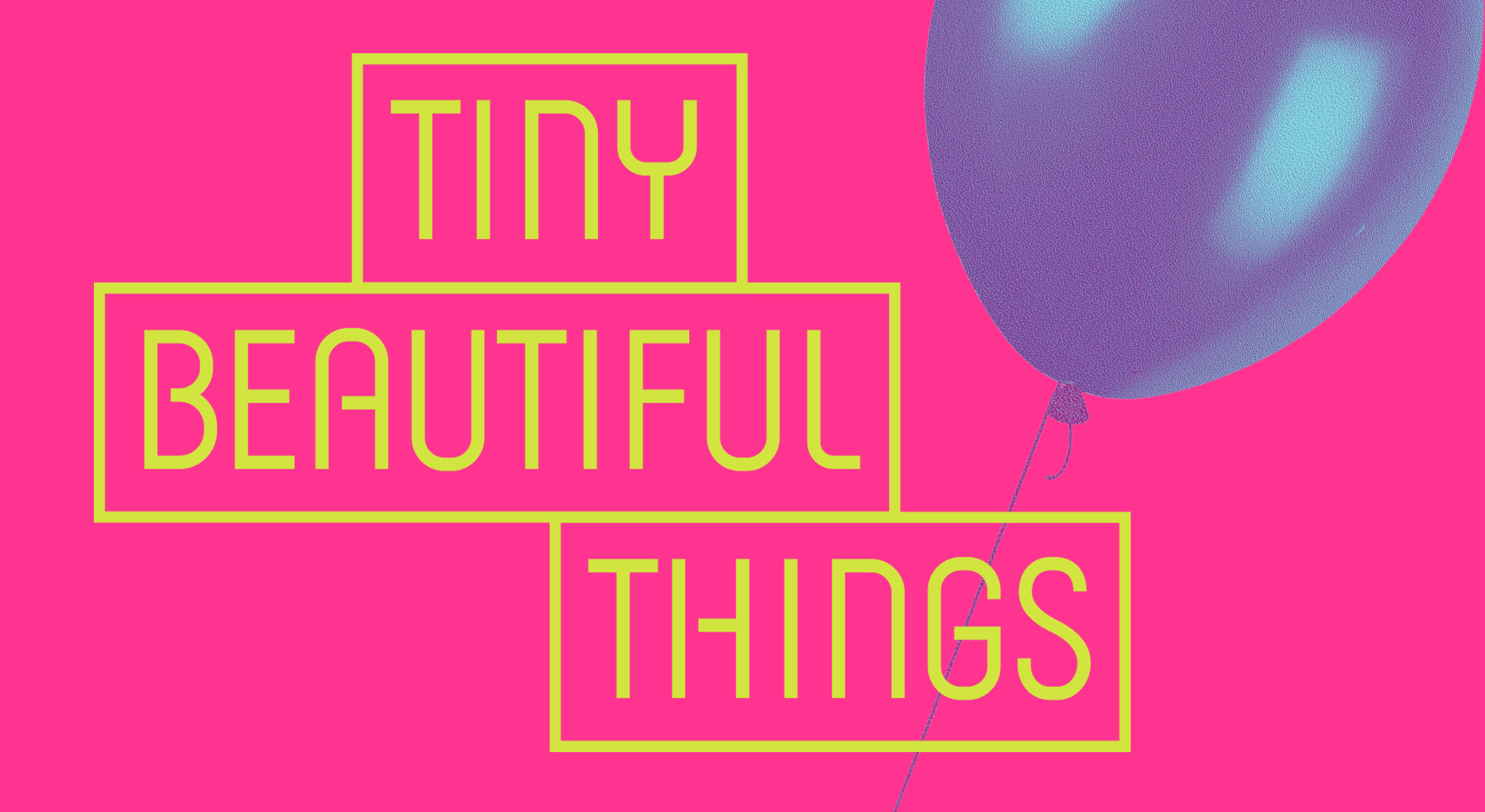 Tiny Beautiful Things