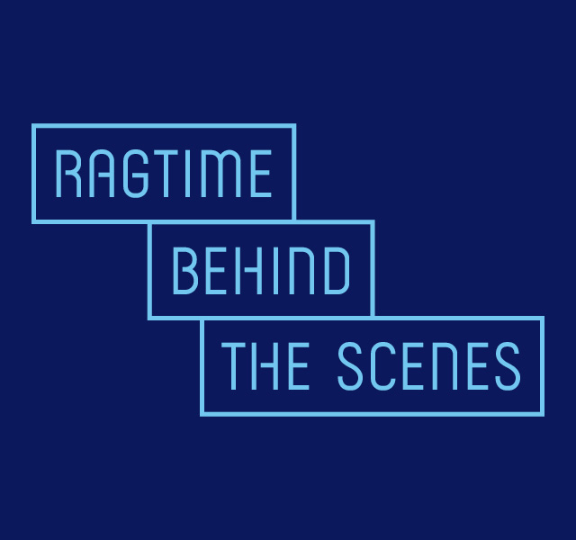 RAGTIME: Behind-The-Scenes