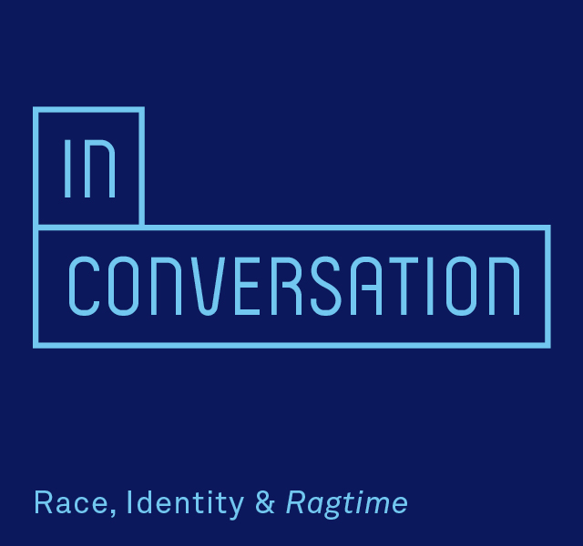 In Conversation: Race, Identity & RAGTIME