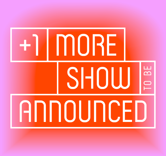 +1 More Show To Be Announced