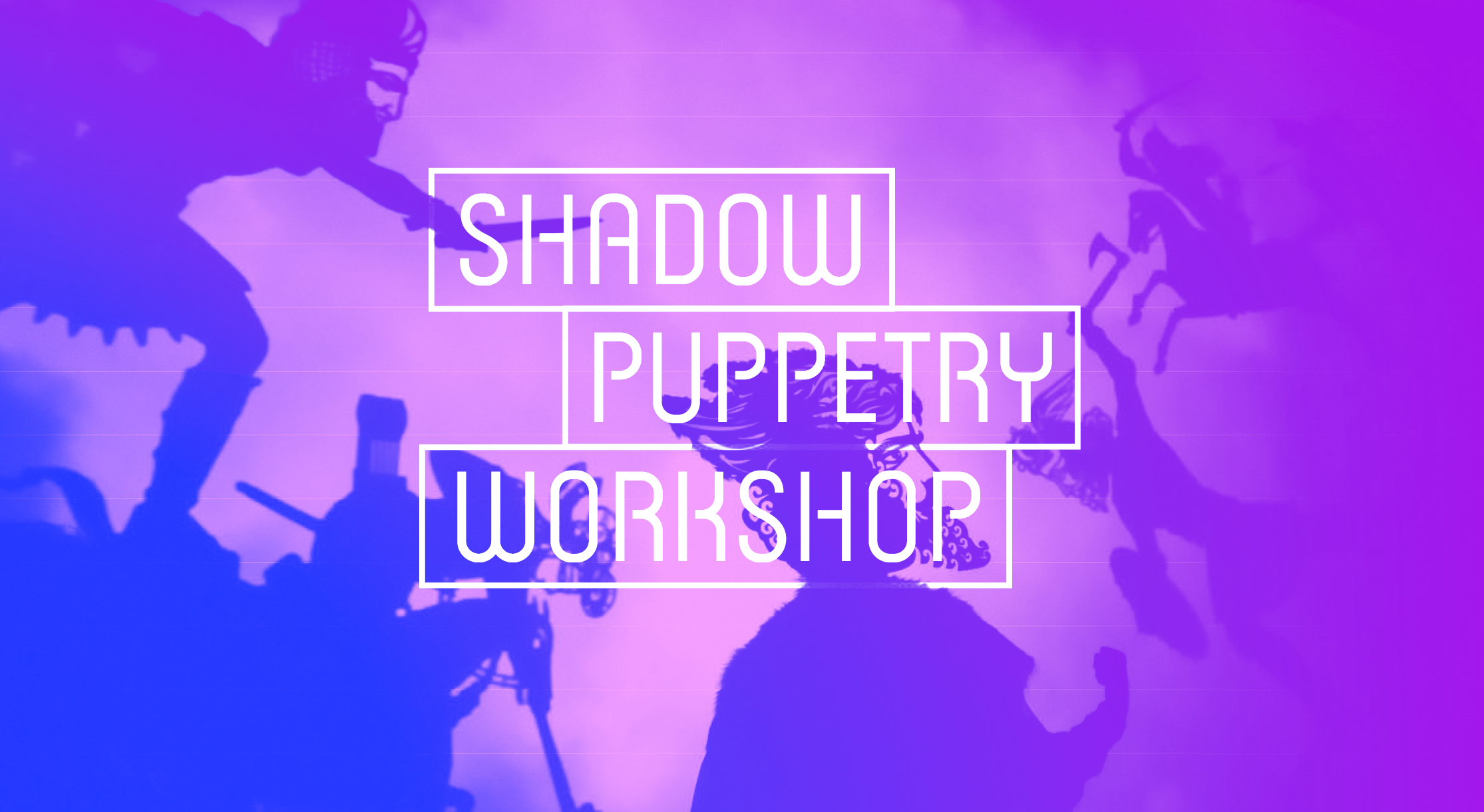 Shadow Puppetry Workshop