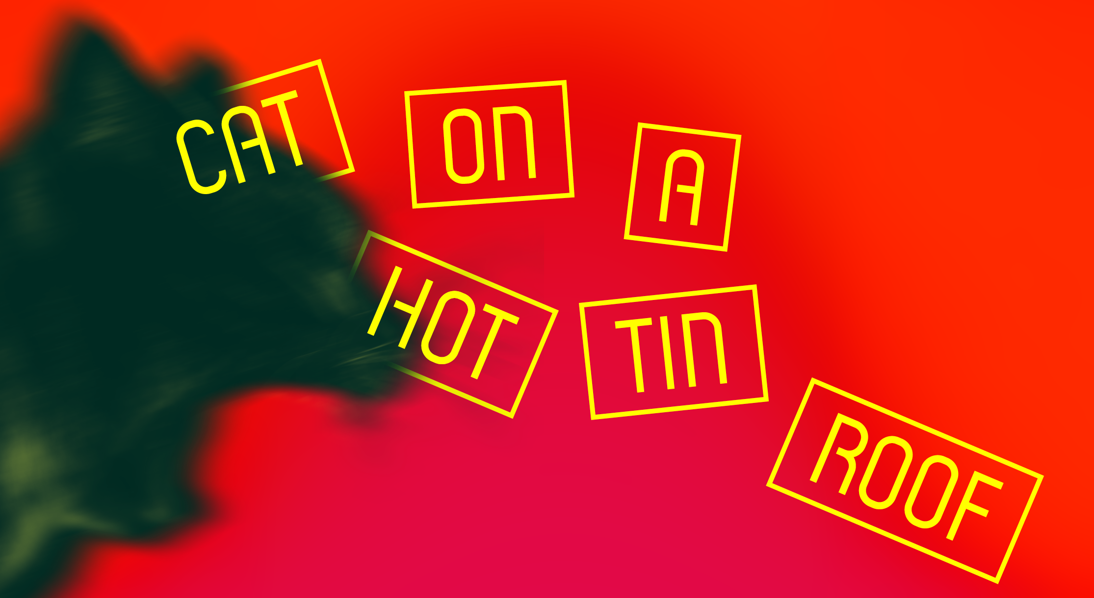 <i>Cat on a Hot Tin Roof</i>